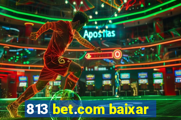 813 bet.com baixar